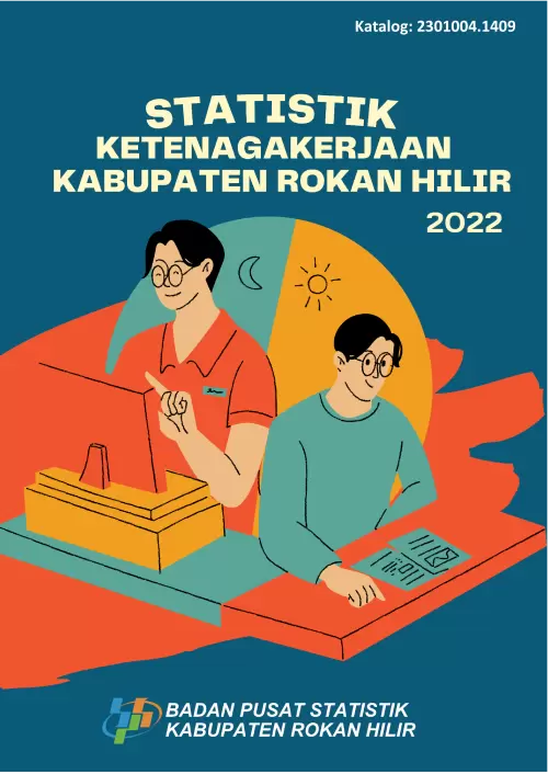 Statistik Ketenagakerjaan Kabupaten Rokan Hilir 2022