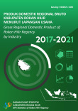 Produk Domestik Regional Bruto Kabupaten Rokan Hilir Menurut Lapangan Usaha 2017-2021